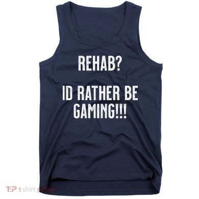 Rehab I'd Rather Be Gaming Tank Top