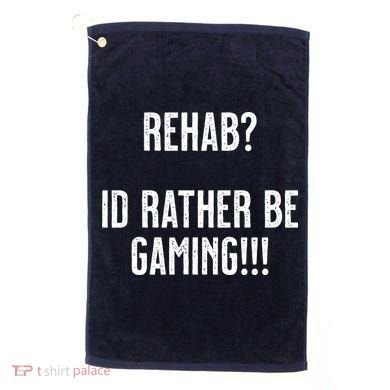 Rehab I'd Rather Be Gaming Golf Towel
