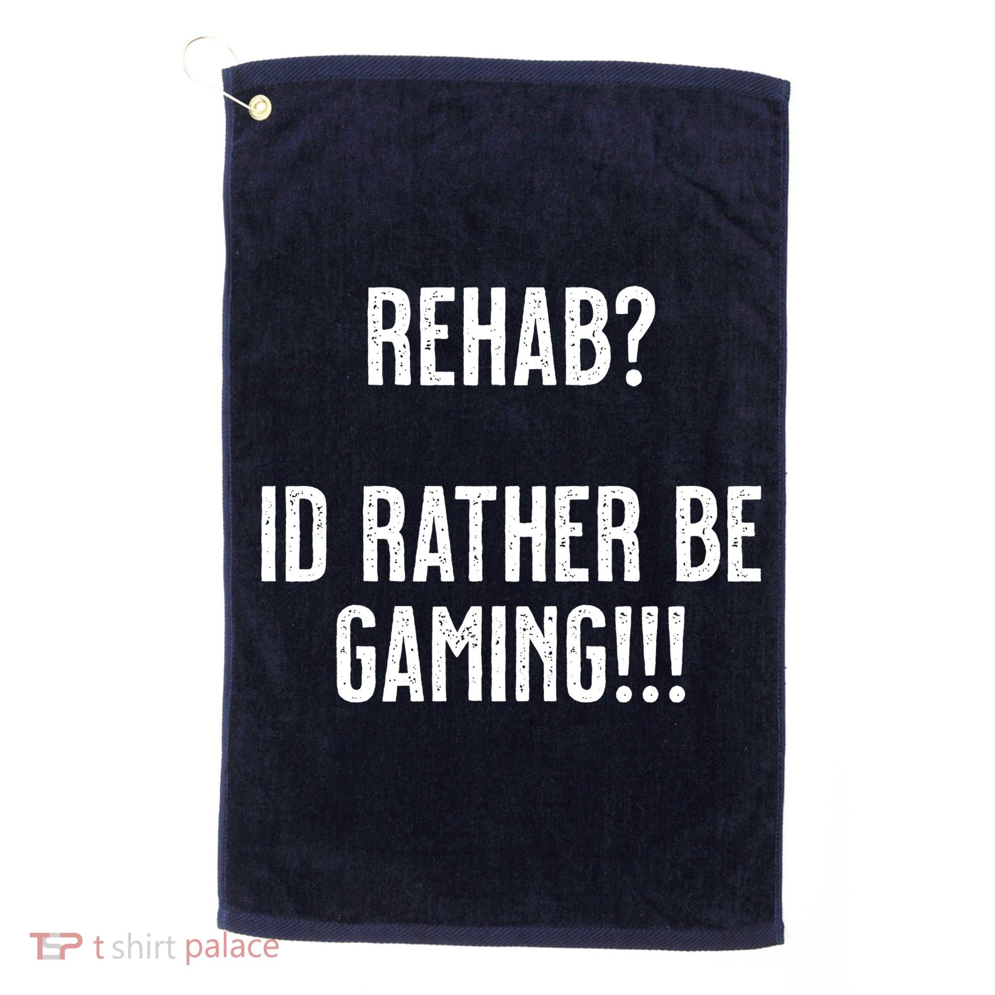 Rehab I'd Rather Be Gaming Golf Towel