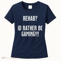 Rehab I'd Rather Be Gaming Women's T-Shirt thumb 0