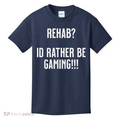 Rehab I'd Rather Be Gaming Kids T-Shirt
