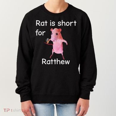 Rat Is Short For Ratthew Meme Women's Sweatshirt