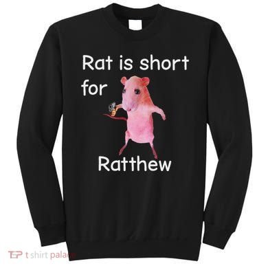 Rat Is Short For Ratthew Meme Sweatshirt
