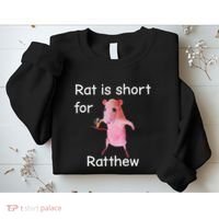 Rat Is Short For Ratthew Meme Sweatshirt thumb 2