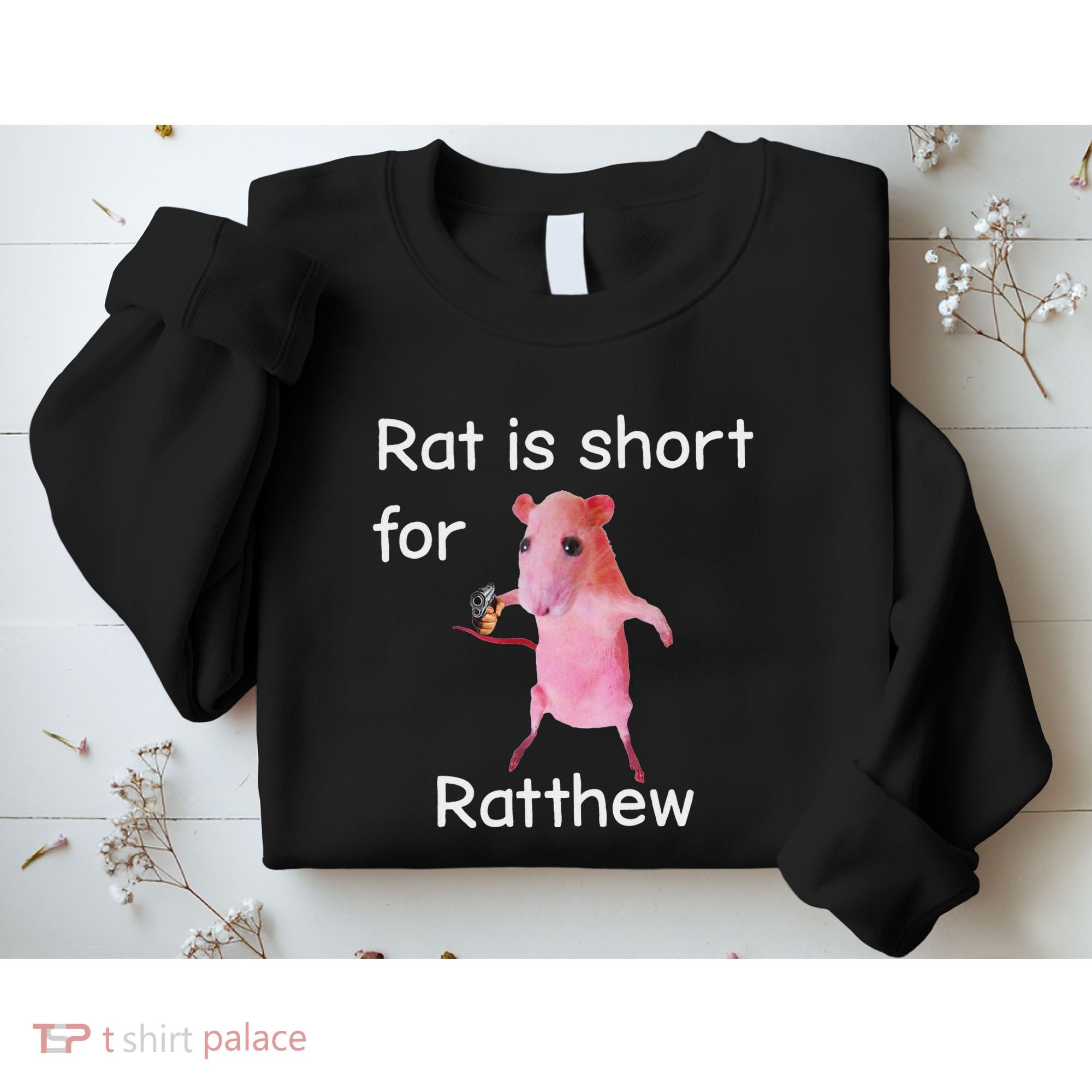Rat Is Short For Ratthew Meme Sweatshirt