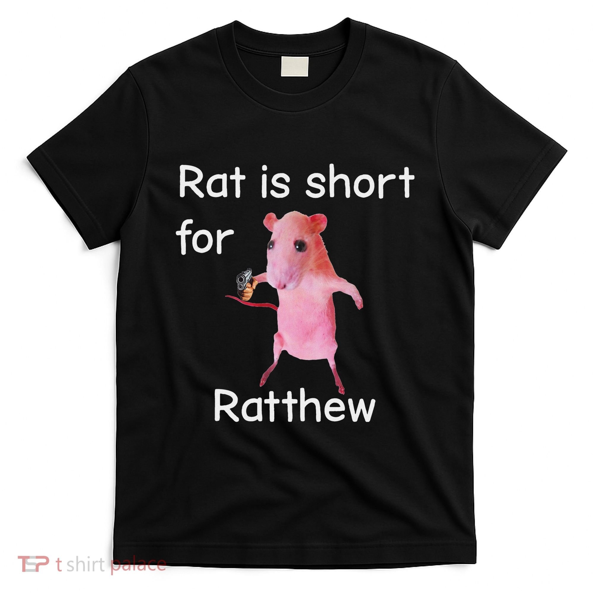Rat Is Short For Ratthew Meme T-Shirt
