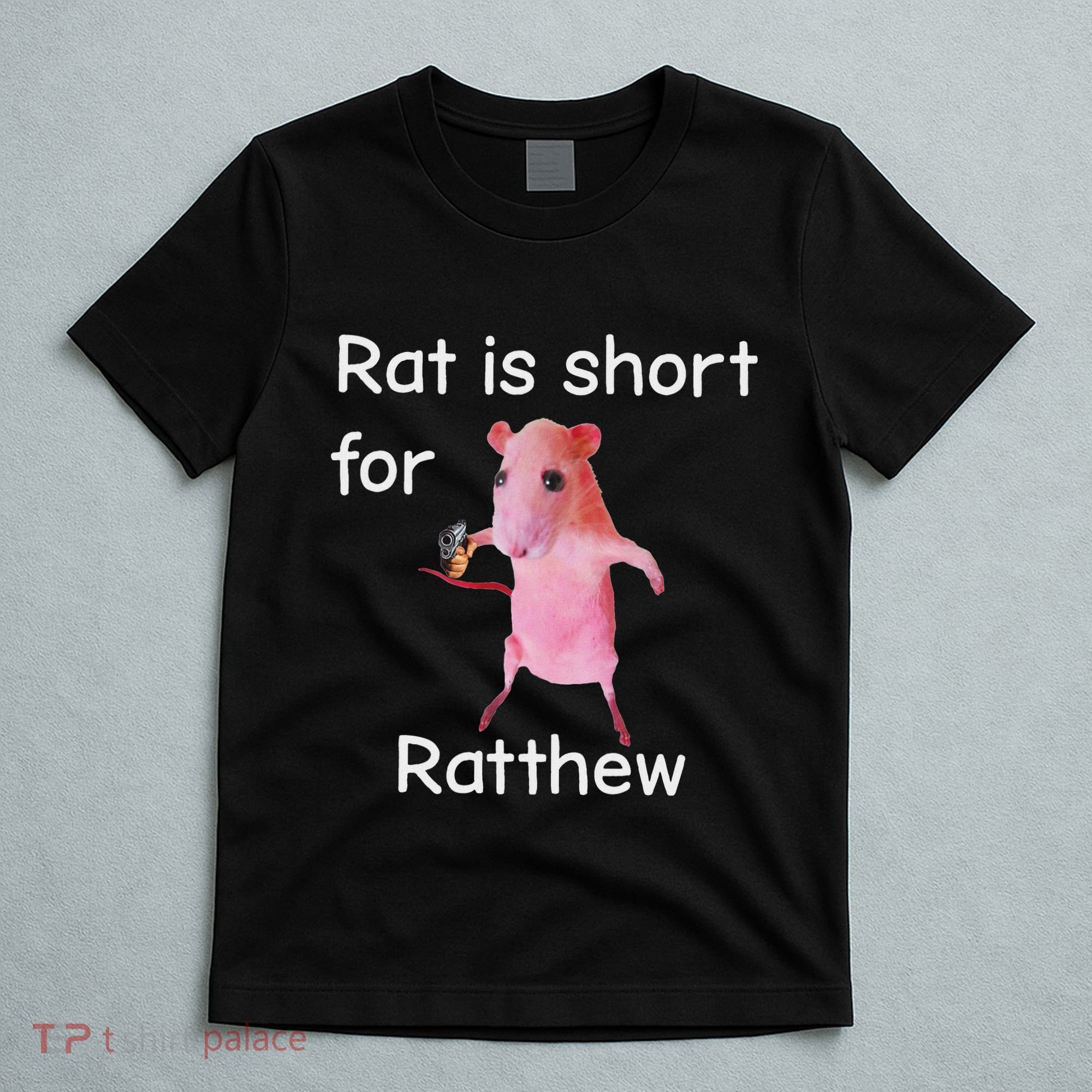 Rat Is Short For Ratthew Meme T-Shirt