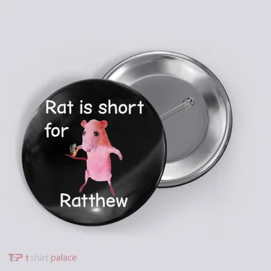 Rat Is Short For Ratthew Meme Button
