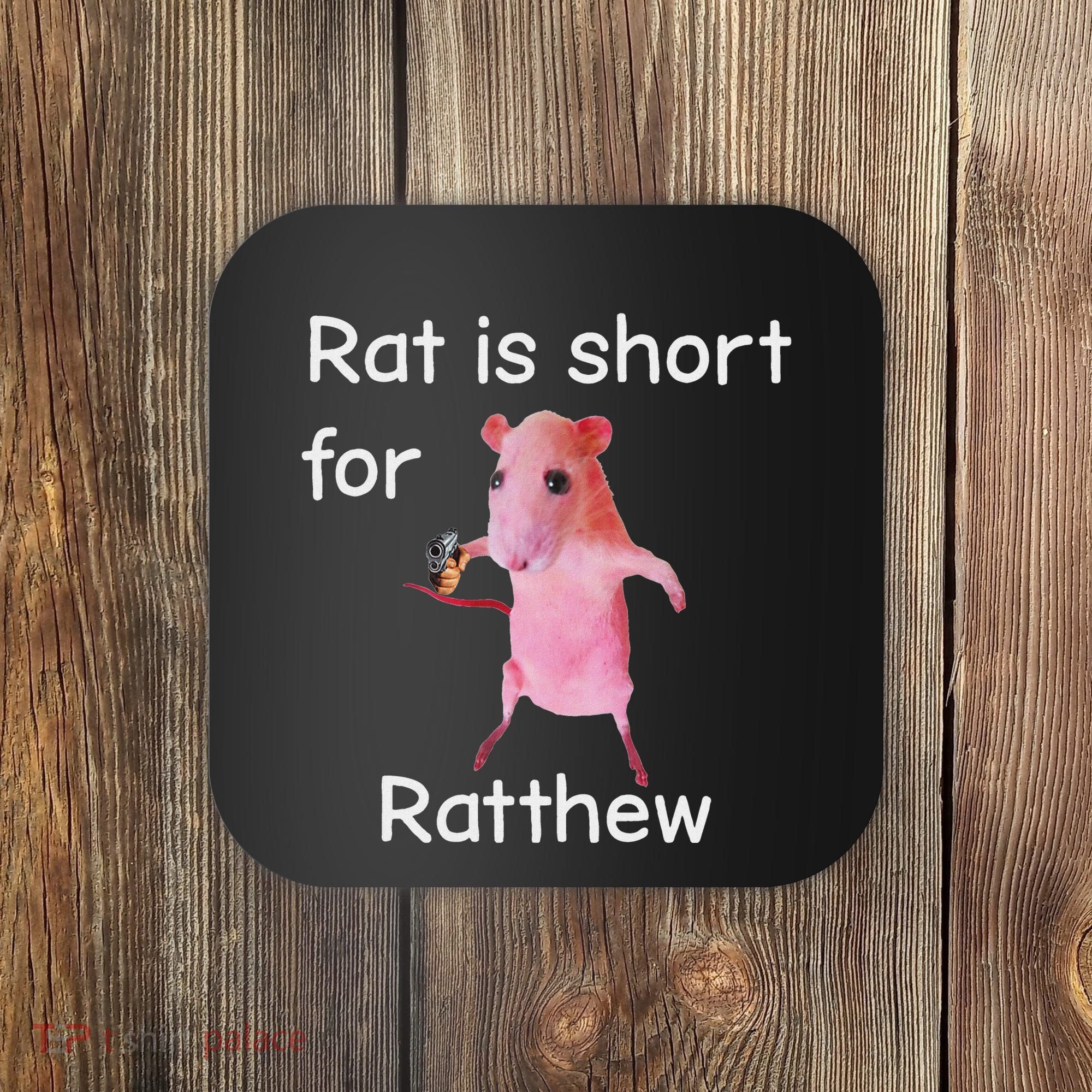 Rat Is Short For Ratthew Meme Coaster