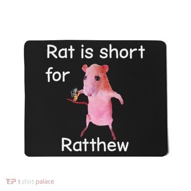 Rat Is Short For Ratthew Meme Mousepad