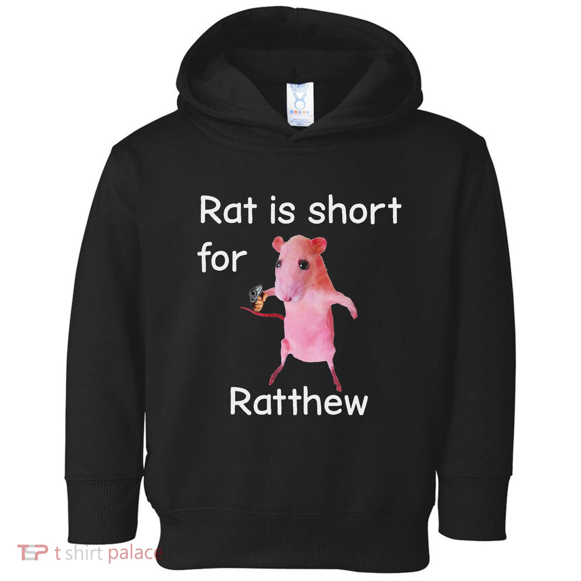 Rat Is Short For Ratthew Meme Toddler Hoodie