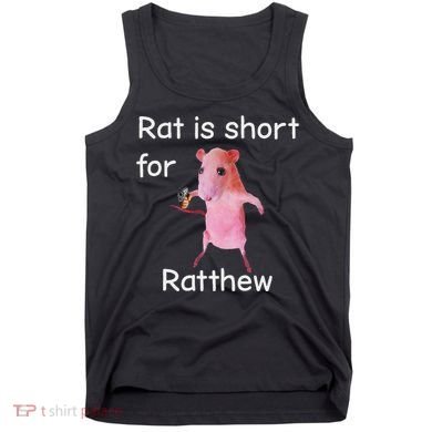 Rat Is Short For Ratthew Meme Tank Top
