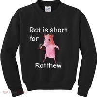 Rat Is Short For Ratthew Meme Kids Sweatshirt thumb 0
