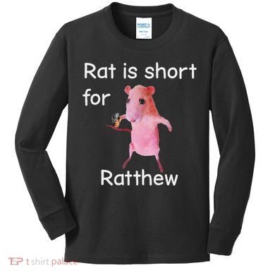 Rat Is Short For Ratthew Meme Kids Long Sleeve Shirt
