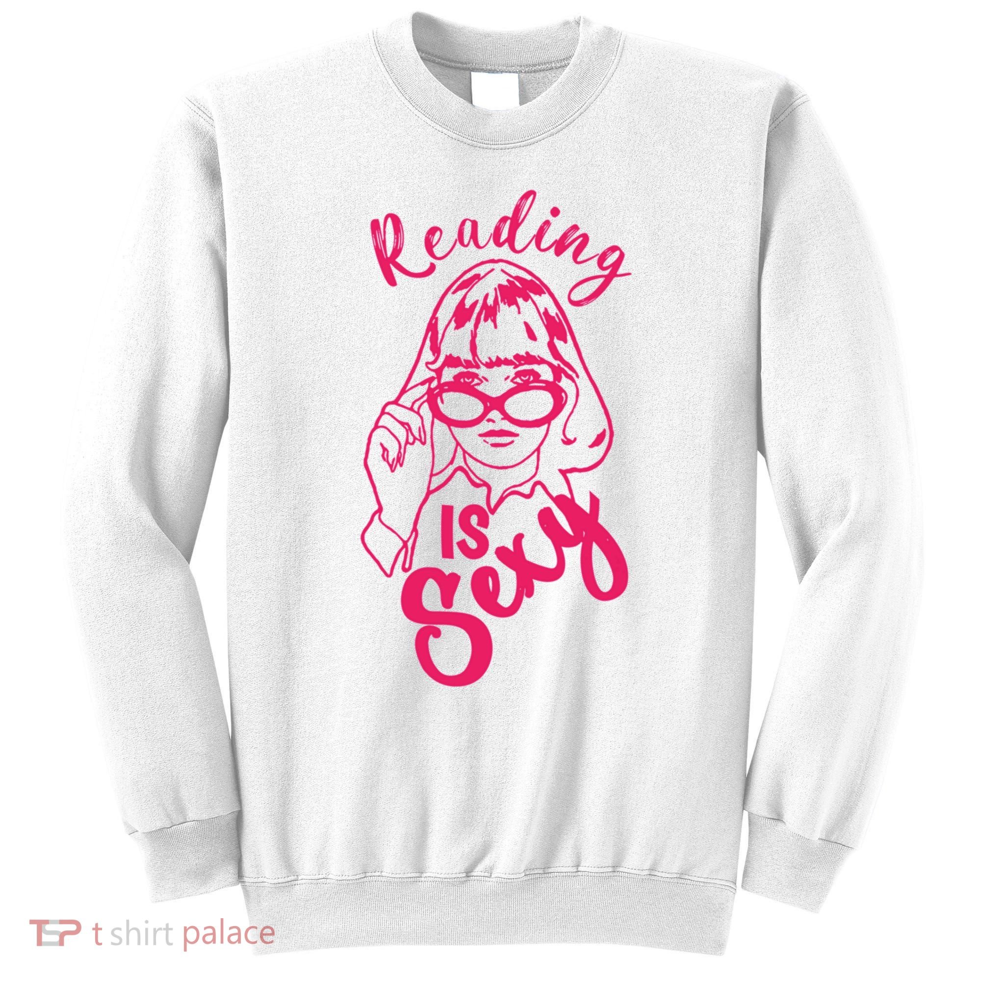 Reading Is Sexy, Funny Reading Is Sexy Tv Show Sweatshirt