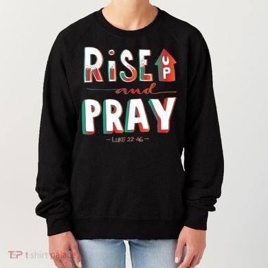 Rise And Pray Luke 22:16 Women's Sweatshirt