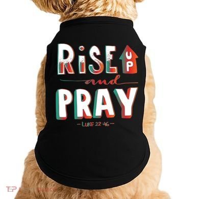Rise And Pray Luke 22:16 Doggie Tank