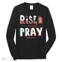 Rise And Pray Luke 22:16 Long Sleeve Shirt thumb 0