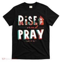 Rise And Pray Luke 22:16 T-Shirt thumb 0