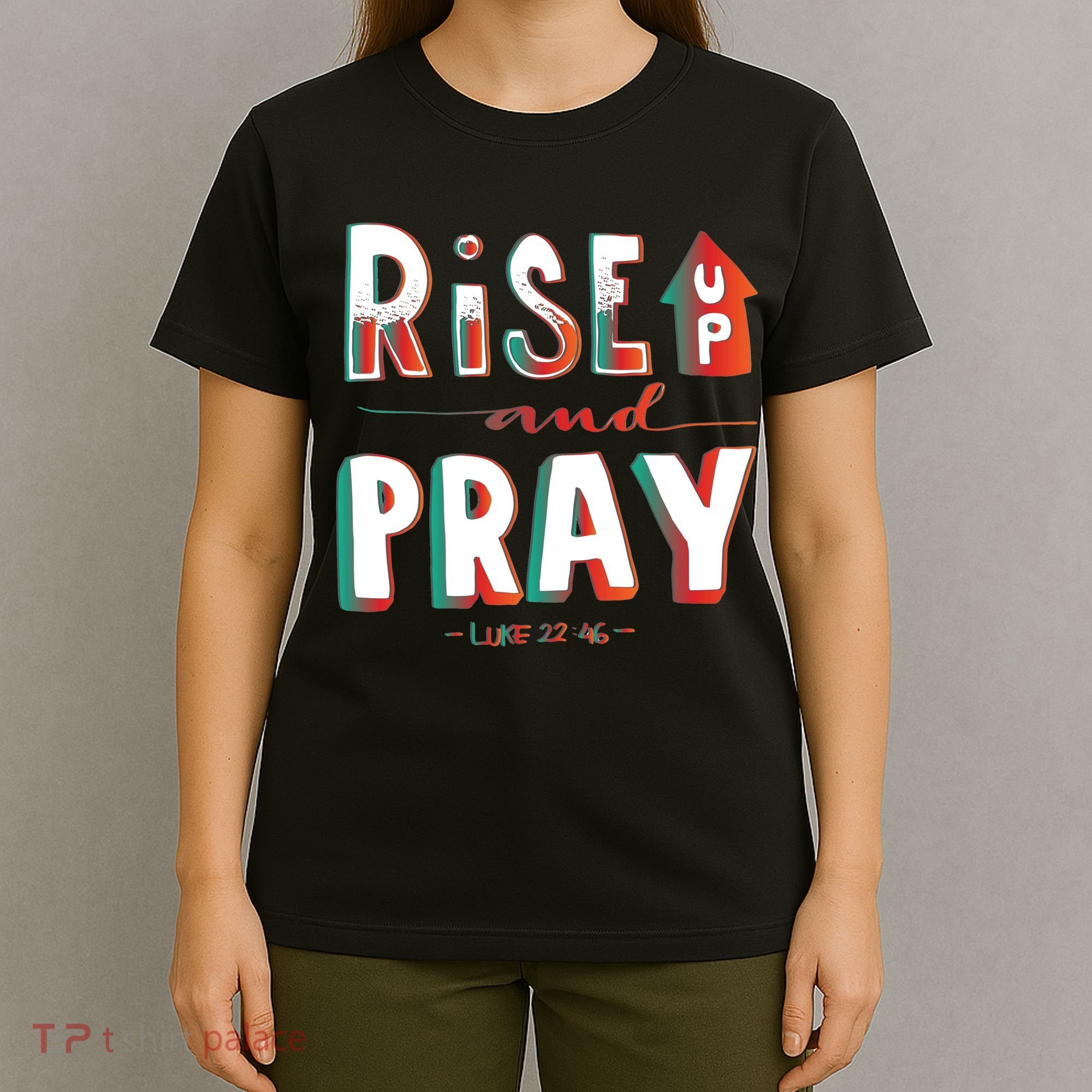 Rise And Pray Luke 22:16 T-Shirt