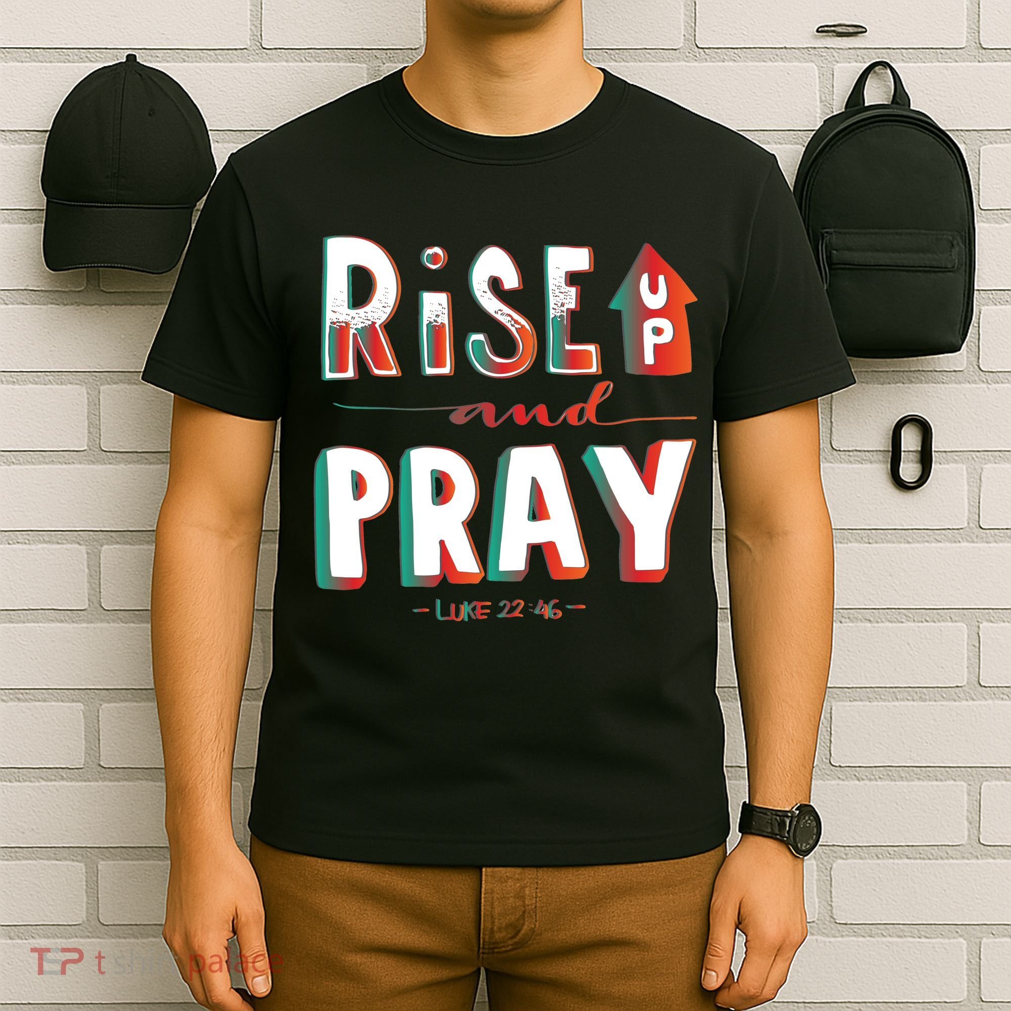 Rise And Pray Luke 22:16 T-Shirt