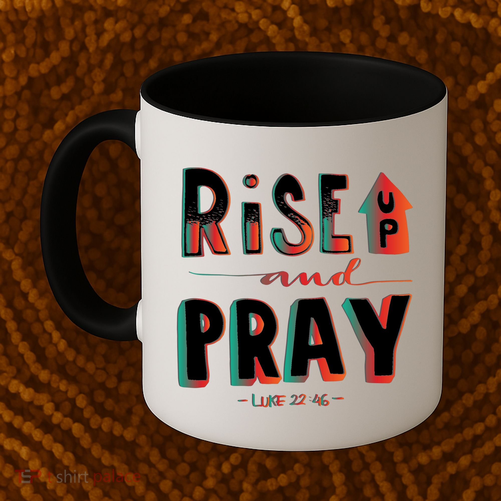Rise And Pray Luke 22:16 Coffee Mug