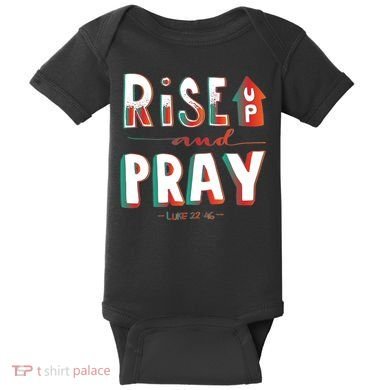 Rise And Pray Luke 22:16 Baby Bodysuit