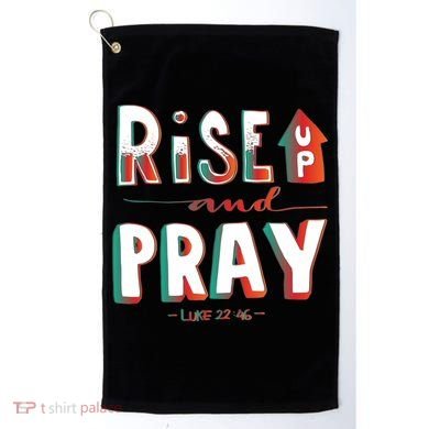 Rise And Pray Luke 22:16 Golf Towel