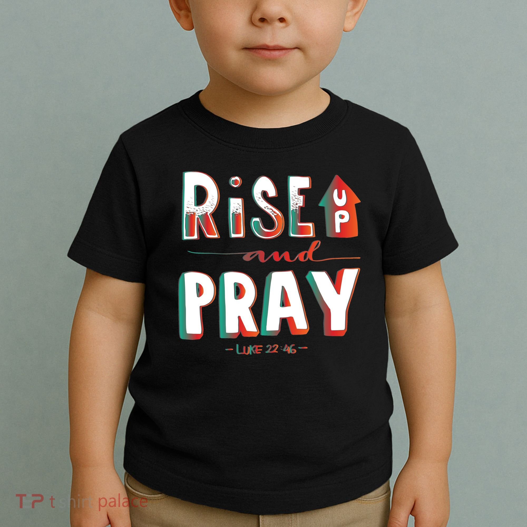 Rise And Pray Luke 22:16 Toddler T-Shirt