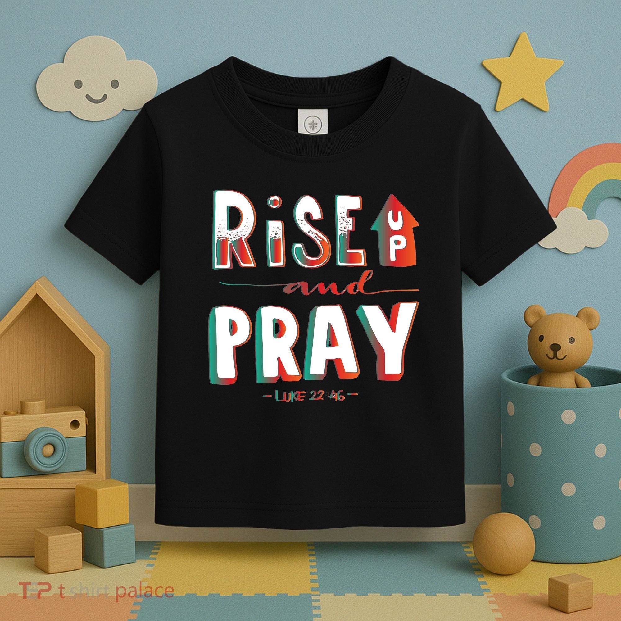Rise And Pray Luke 22:16 Toddler T-Shirt