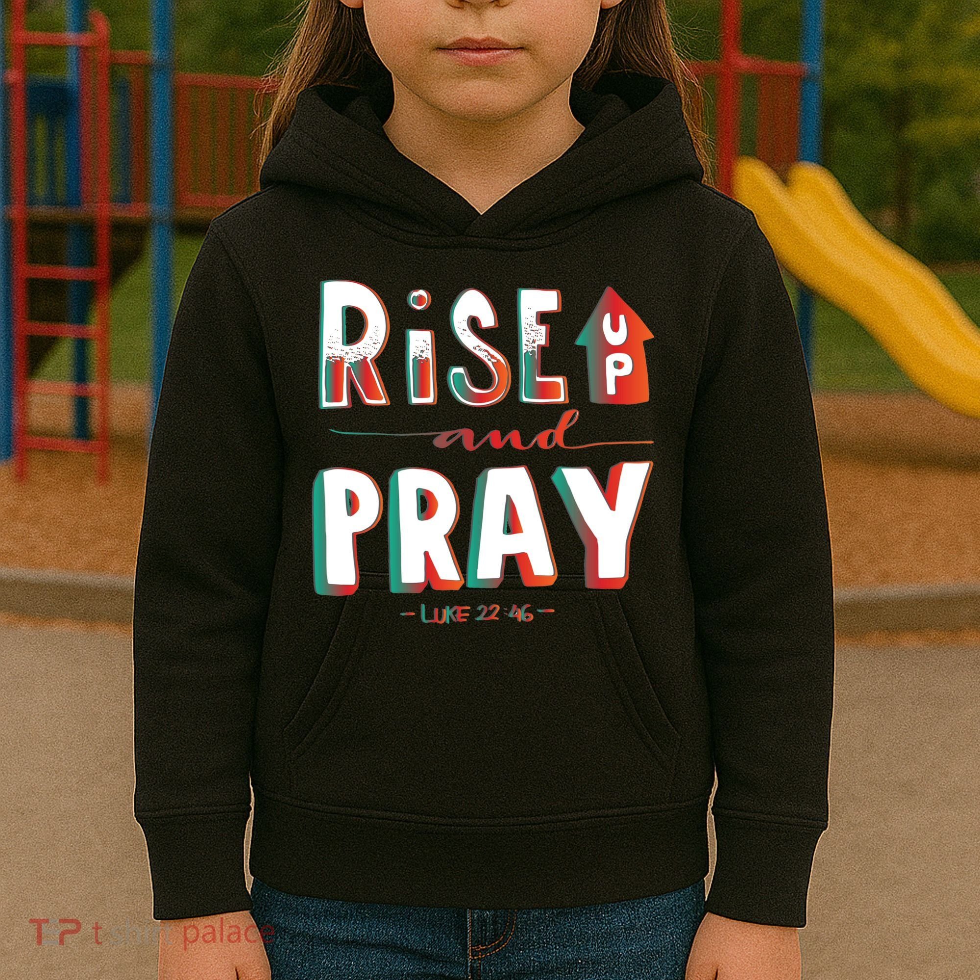 Rise And Pray Luke 22:16 Kids Hoodie