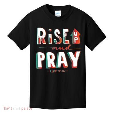 Rise And Pray Luke 22:16 Kids T-Shirt