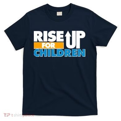 Rise Up For The Children T-Shirt