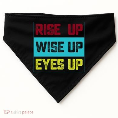 Rise Up Wise Up Eyes Up USA-Made Doggie Bandana