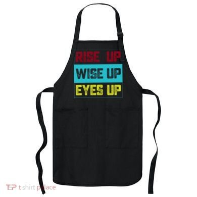 Rise Up Wise Up Eyes Up Apron