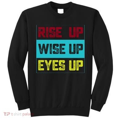 Rise Up Wise Up Eyes Up Sweatshirt