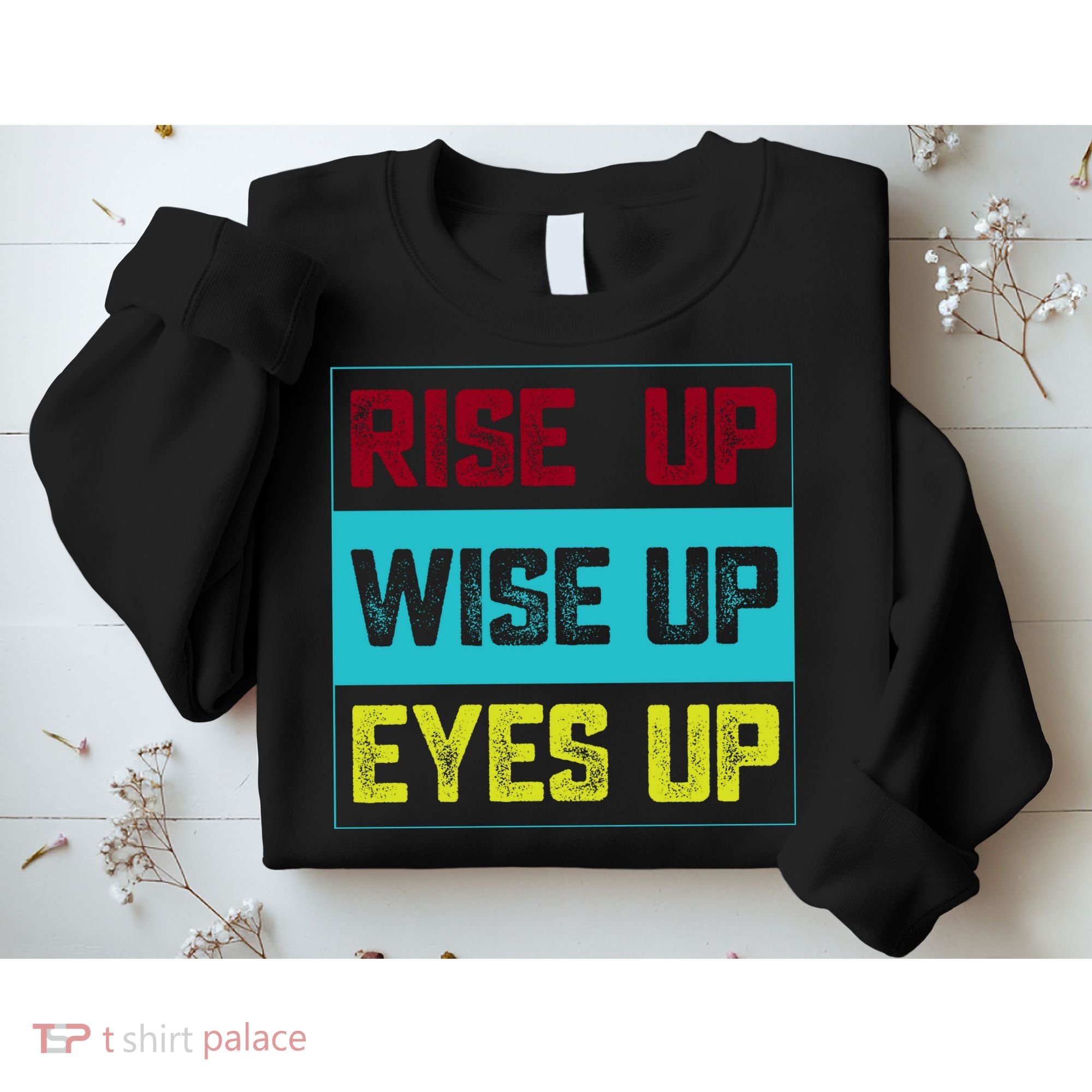 Rise Up Wise Up Eyes Up Sweatshirt