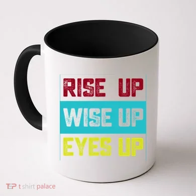 Rise Up Wise Up Eyes Up Coffee Mug