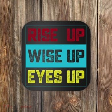 Rise Up Wise Up Eyes Up Coaster