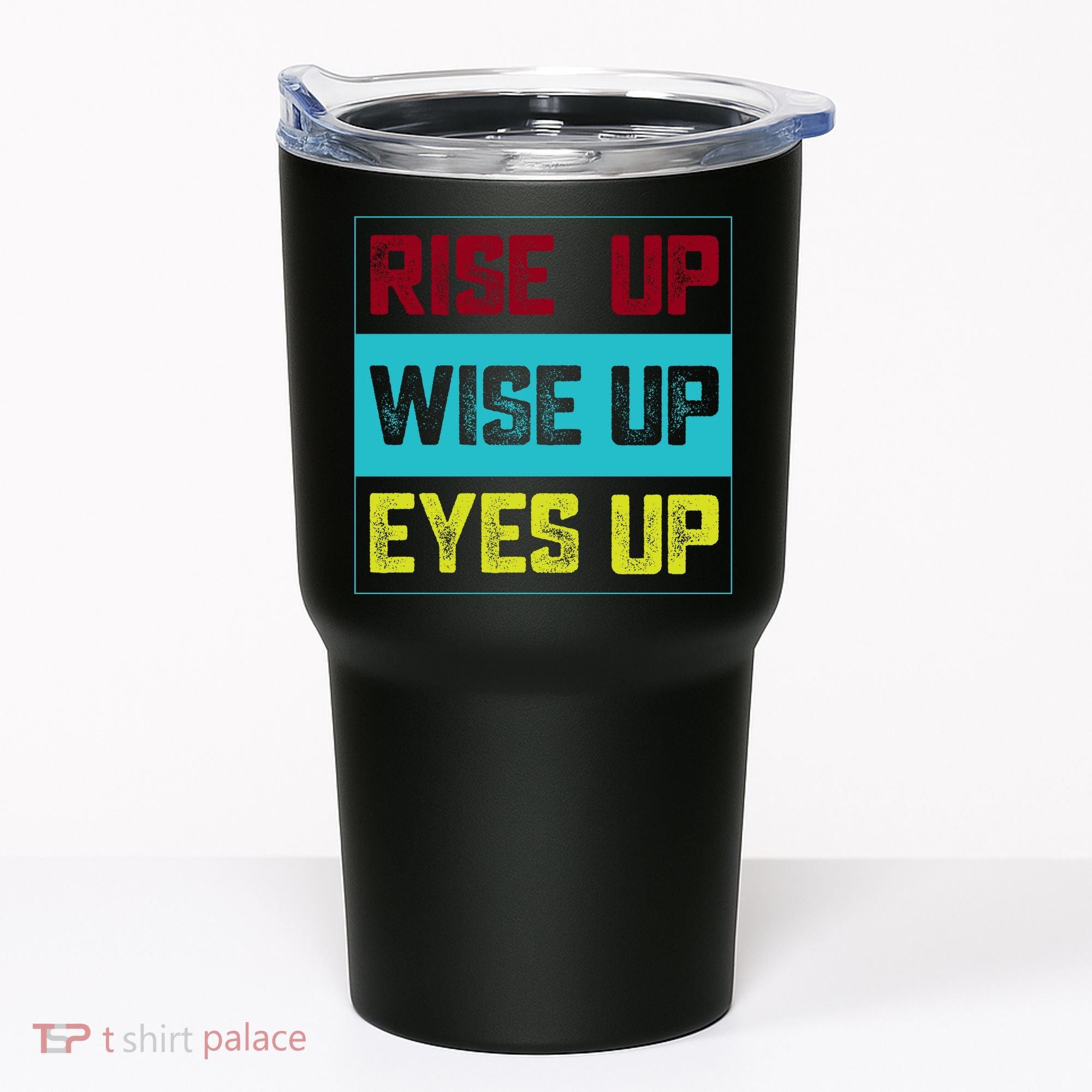 Rise Up Wise Up Eyes Up Tumbler