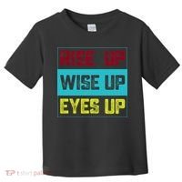 Rise Up Wise Up Eyes Up Toddler T-Shirt thumb 0