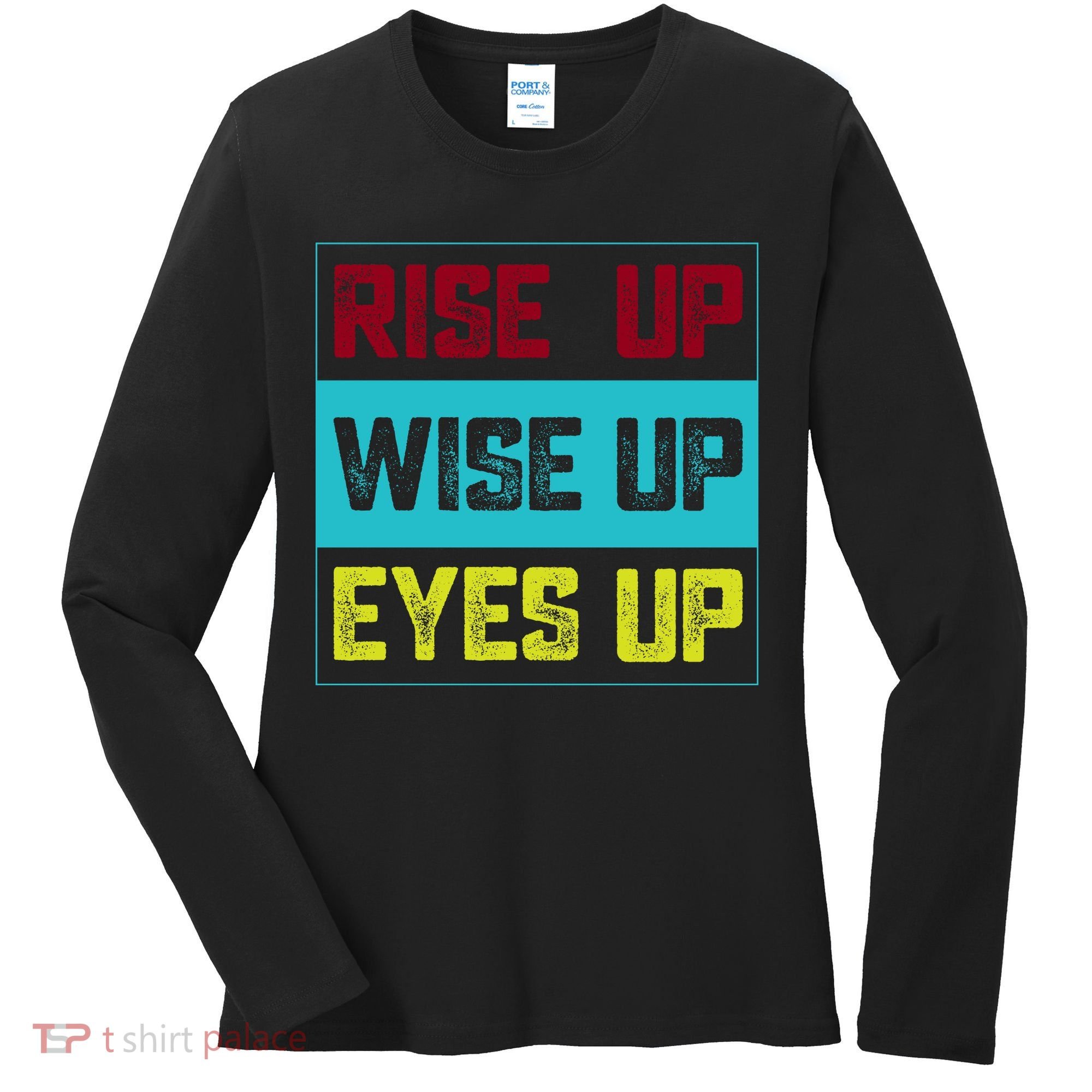 Rise Up Wise Up Eyes Up Women's Long Sleeve Shirt
