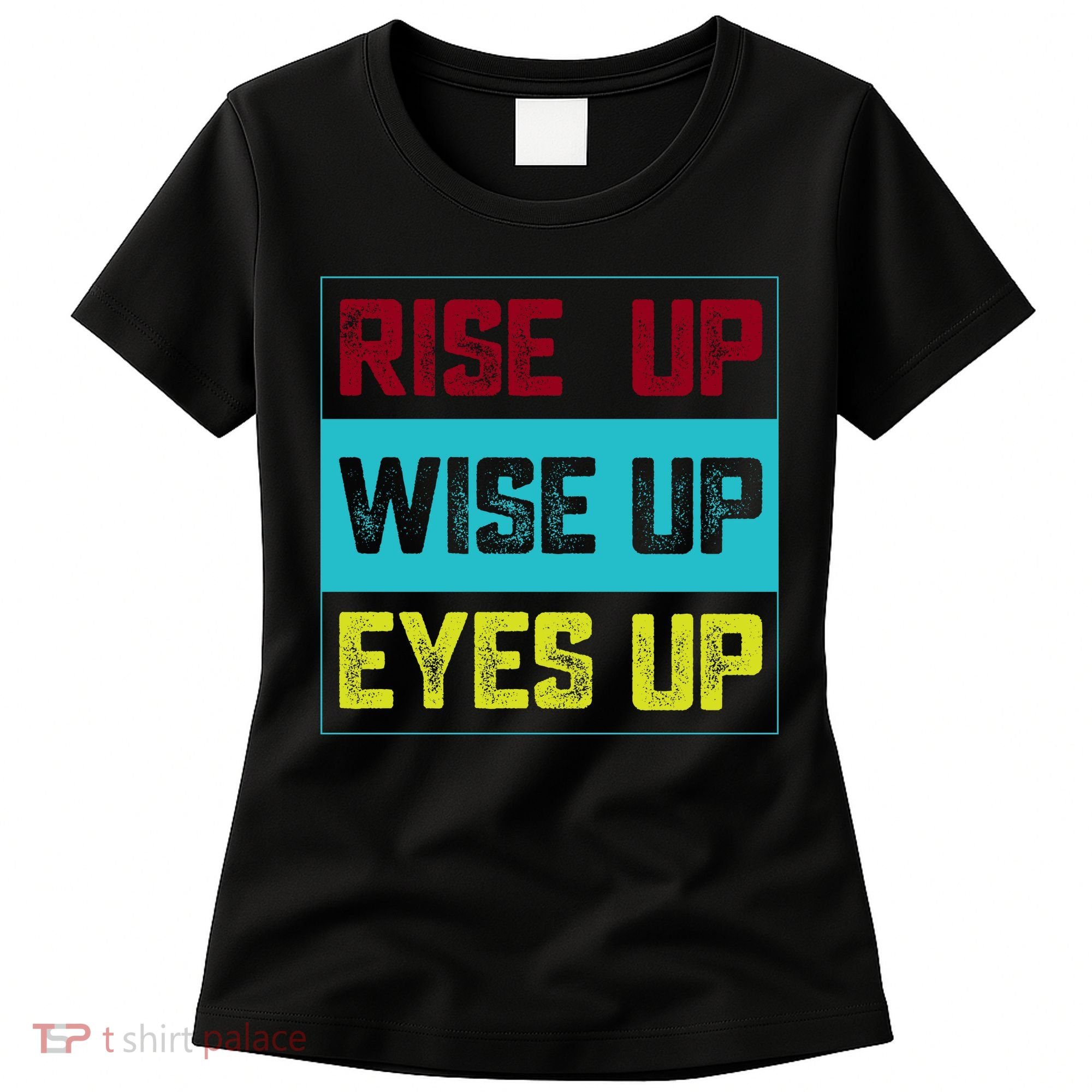 Rise Up Wise Up Eyes Up Women's T-Shirt