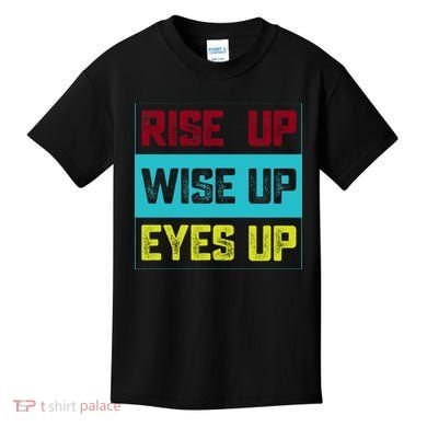 Rise Up Wise Up Eyes Up Kids T-Shirt