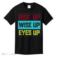 Rise Up Wise Up Eyes Up Kids T-Shirt thumb 0
