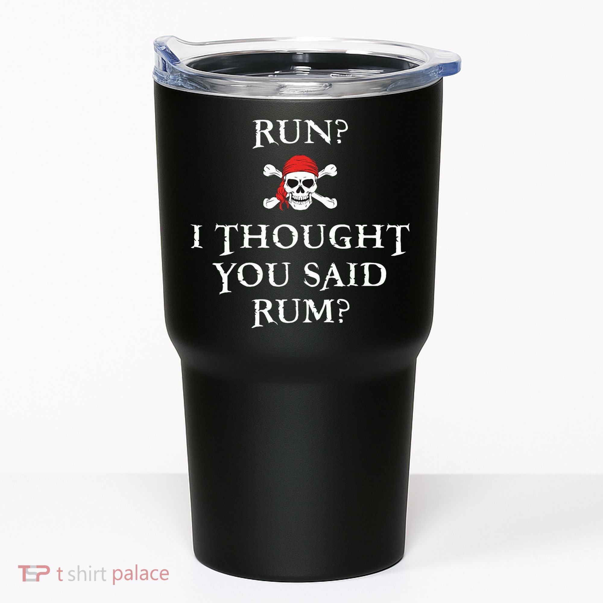 Run I Thought You Said Rum Funny Pirate Running Tumbler