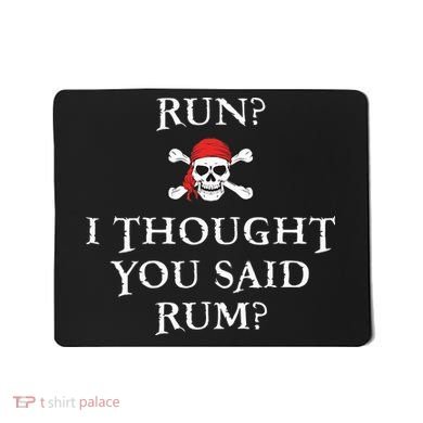 Run I Thought You Said Rum Funny Pirate Running Mousepad