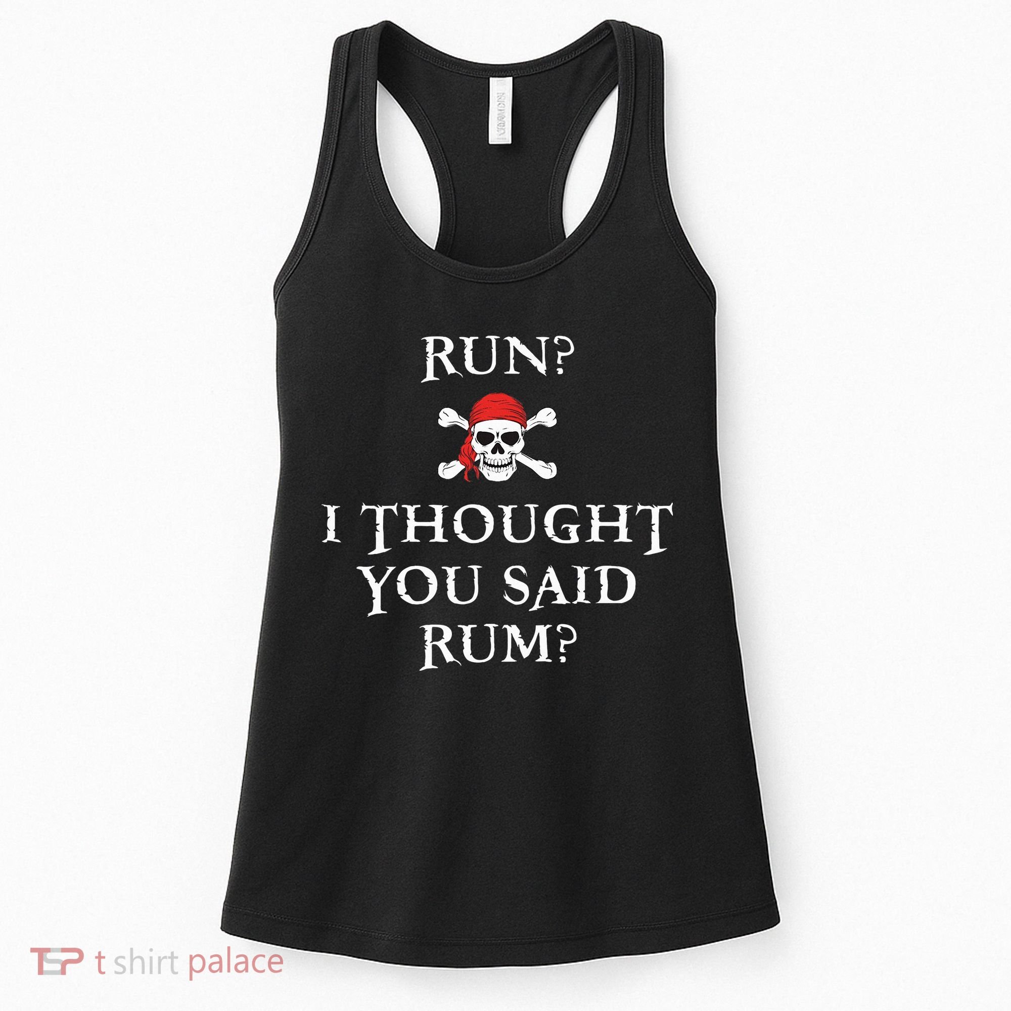 Run I Thought You Said Rum Funny Pirate Running Women's Tank Top