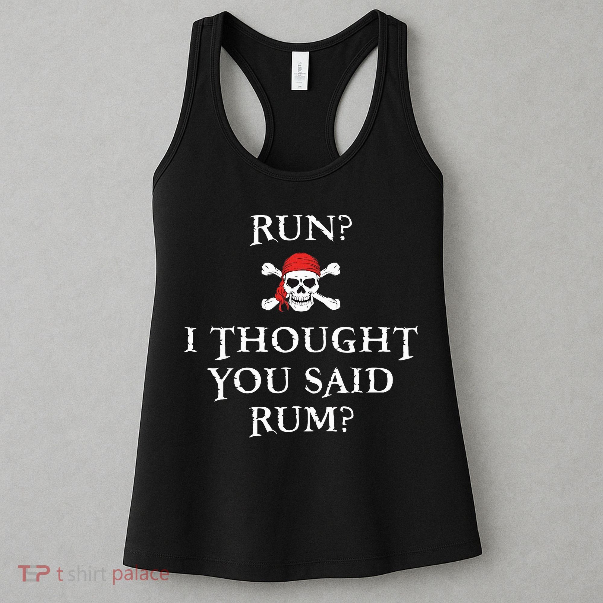 Run I Thought You Said Rum Funny Pirate Running Women's Tank Top