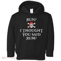 Run I Thought You Said Rum Funny Pirate Running Toddler Hoodie thumb 0
